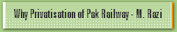 Why Privatisation of Pak Railway - M. Razi